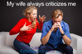 my wife always criticizes me